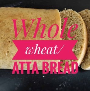 Homemade whole wheat/Atta Bread