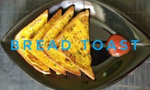 Read more about the article Bread Toast